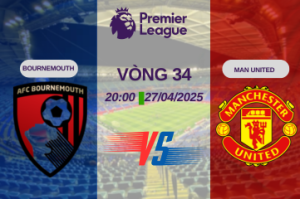 Nhận định trận đấu Bournemouth vs Man United lúc 20:00 ngày 27/04