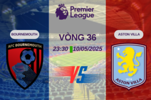 Nhận định trận đấu Bournemouth vs Aston Villa lúc 23:30 ngày 10/05